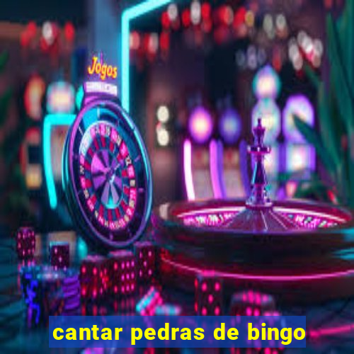 cantar pedras de bingo